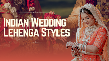 Indian Wedding Lehenga Styles